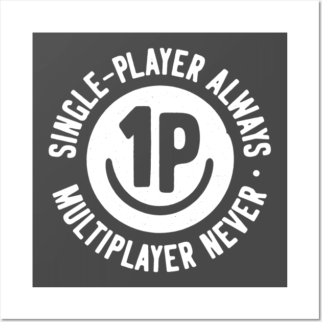 Single Player For Life. Wall Art by Gintron